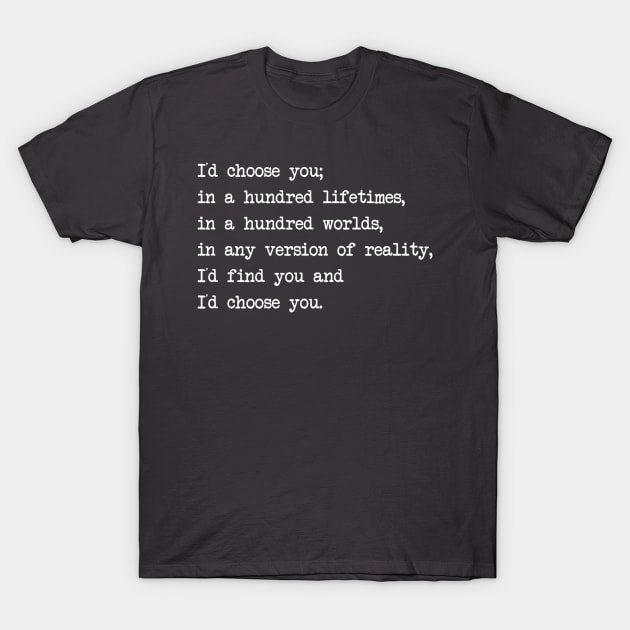 I'd Choose You T-Shirt by Girona